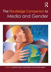 The Routledge Companion to Media & Gender : Routledge Media and Cultural Studies Companions - Cynthia Carter