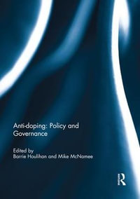 Anti-doping : Policy and Governance - Barrie Houlihan