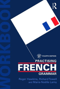 Practising French Grammar 4ed : A Workbook - Roger Hawkins