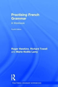 Practising French Grammar : A Workbook - Roger Hawkins