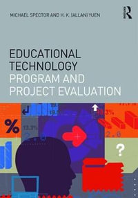 Educational Technology Program and Project Evaluation : Interdisciplinary Approaches to Educational Technology - J. Michael Spector