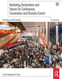 Marketing Destinations and Venues for Conferences, Conventions and Business Events : Events Management - Tony Rogers