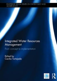 Revisiting Integrated Water Resources Management : From concept to implementation - Cecilia Tortajada