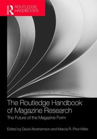 The Routledge Handbook of Magazine Research : The Future of the Magazine Form - David Abrahamson