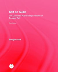 Self on Audio : The Collected Audio Design Articles of Douglas Self - Douglas Self