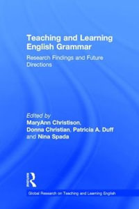 Teaching and Learning English Grammar : Research Findings and Future Directions - MaryAnn Christison