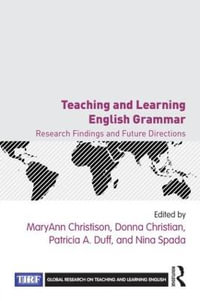 Teaching and Learning English Grammar : Research Findings and Future Directions - MaryAnn Christison