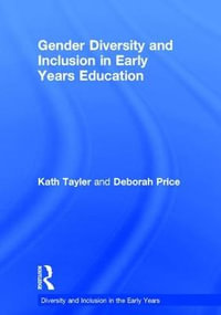 Gender Diversity and Inclusion in Early Years Education : Diversity and Inclusion in the Early Years - Kath Tayler