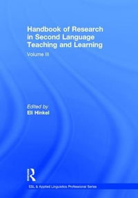 Handbook of Research in Second Language Teaching and Learning : Volume III - Eli Hinkel