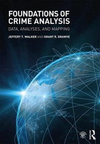 Foundations of Crime Analysis : Data, Analyses, and Mapping - Jeffery T. Walker