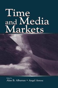 Time and Media Markets : Routledge Communication Series - Alan B. Albarran