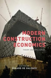 Modern Construction Economics : Theory and Application - Gerard de Valence