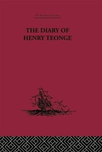 The Diary of Henry Teonge : Chaplain on Board H.M's Ships Assistance, Bristol and Royal Oak  1675-1679 - G. E Manwaring