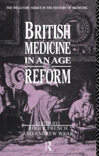 British Medicine in an Age of Reform - Roger French