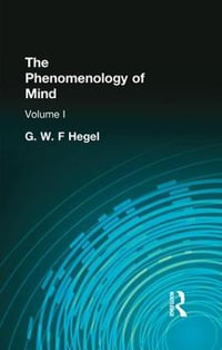 The Phenomenology of Mind : Volume I - G W F Hegel