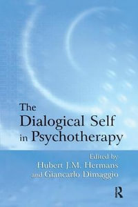 The Dialogical Self in Psychotherapy : An Introduction - Hubert J.M. Hermans