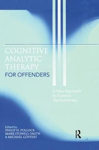 Cognitive Analytic Therapy for Offenders : A New Approach to Forensic Psychotherapy - Philip H. Pollock