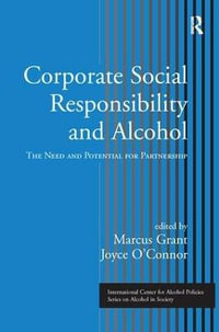 Corporate Social Responsibility and Alcohol : The Need and Potential for Partnership - Marcus Grant