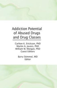 Addiction Potential of Abused Drugs and Drug Classes : Advances in Alcohol & Substance Abuse - Barry Stimmel