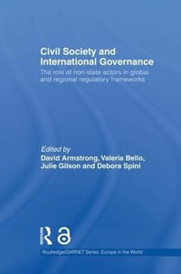 Civil Society and International Governance : The Role of Non-State Actors in Global and Regional Regulatory Frameworks - David Armstrong