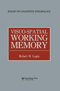 Visuo-spatial Working Memory : Essays in Cognitive Psychology - Robert H. Logie