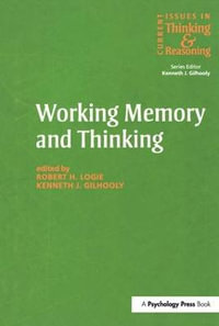 Working Memory and Thinking : Current Issues In Thinking And Reasoning - Kenneth Gilhooly