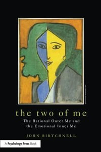 The Two of Me : The Rational Outer Me and the Emotional Inner Me - John Birtchnell