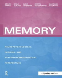 Memory : Neuropsychological, Imaging and Psychopharmacological Perspectives - Gerard Emilien