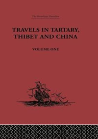 Travels in Tartary, Thibet and China, Volume One : 1844-1846 - Gabet