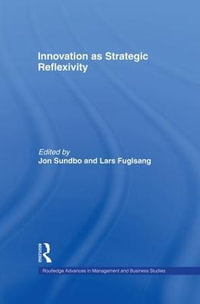 Innovation as Strategic Reflexivity : Routledge Advances in Management and Business Studies - Lars Fuglsang