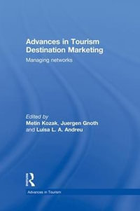 Advances in Tourism Destination Marketing : Managing Networks - Metin Kozak