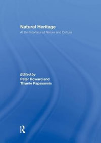 Natural Heritage : At the Interface of Nature and Culture - Peter Howard