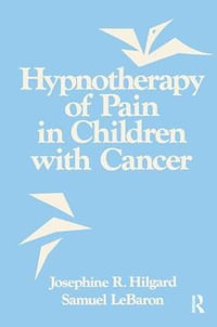 Hypnotherapy Of Pain In Children With Cancer - Josephine R. Hilgard