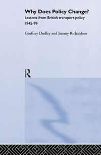 Why Does Policy Change? : Lessons from British Transport Policy 1945-99 - Dr Geoffrey Dudley