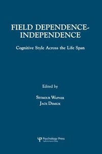 Field Dependence-independence : Bio-psycho-social Factors Across the Life Span - Seymour Wapner