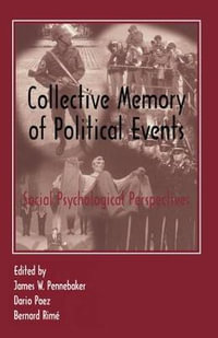 Collective Memory of Political Events : Social Psychological Perspectives - James W. Pennebaker