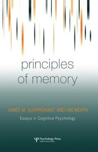 Principles of Memory : Essays in Cognitive Psychology - AimÃ©e M. Surprenant