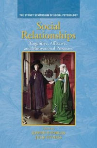 Social Relationships : Cognitive, Affective and Motivational Processes - Joseph P. Forgas