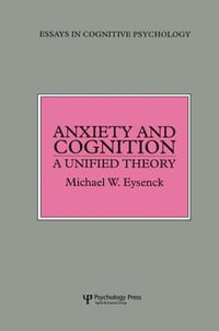 Anxiety and Cognition : A Unified Theory - Michael Eysenck