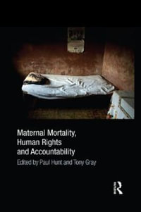 Maternal Mortality, Human Rights and Accountability - Paul Hunt