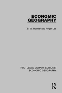 Economic Geography (Routledge Library Editions : Economic Geography) - B. W. Hodder