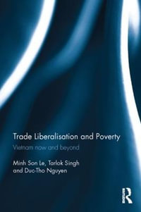 Trade Liberalisation and Poverty : Vietnam now and beyond - Minh Son Le