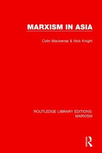 Marxism in Asia : Routledge Library Editions: Marxism - Colin Mackerras