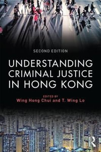 Understanding Criminal Justice in Hong Kong - Eric Wing Hong Chui