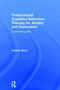 Transcultural Cognitive Behaviour Therapy for Anxiety and Depression : A Practical Guide - Andrew Beck