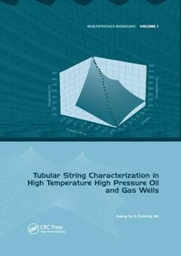 Tubular String Characterization in High Temperature High Pressure Oil and Gas Wells : Multiphysics Modeling - Jiuping Xu