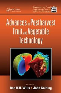 Advances in Postharvest Fruit and Vegetable Technology : Contemporary Food Engineering - Ron B.H. Wills