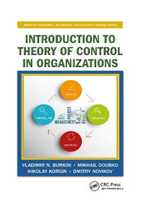 Introduction to Theory of Control in Organizations : Systems Evaluation, Prediction, and Decision-Making - Vladimir N. Burkov