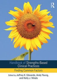 Handbook of Strengths-Based Clinical Practices : Finding Common Factors - Andy  Young