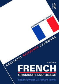 French Grammar and Usage + Practising French Grammar : Routledge Reference Grammars - Roger Hawkins